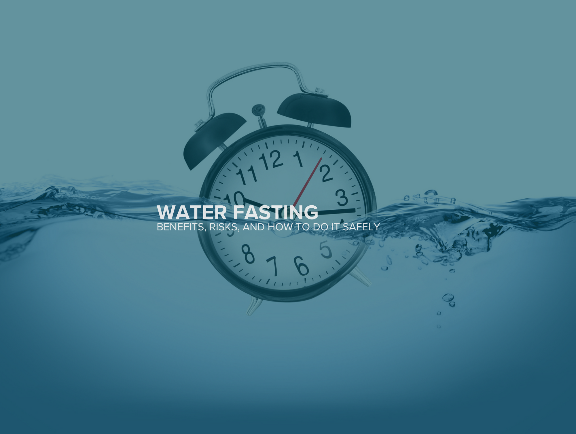 Water Fasting: Benefits, Risks, and How to Do It Safely