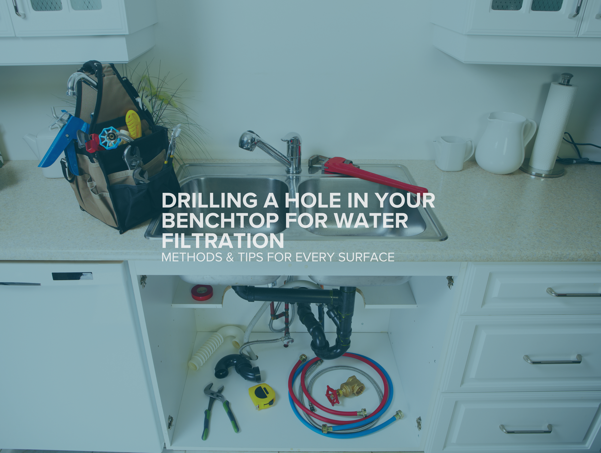 How to Drill a Hole in Your Benchtop for Water Filtration Systems: Choosing the Right Method for Your Surface