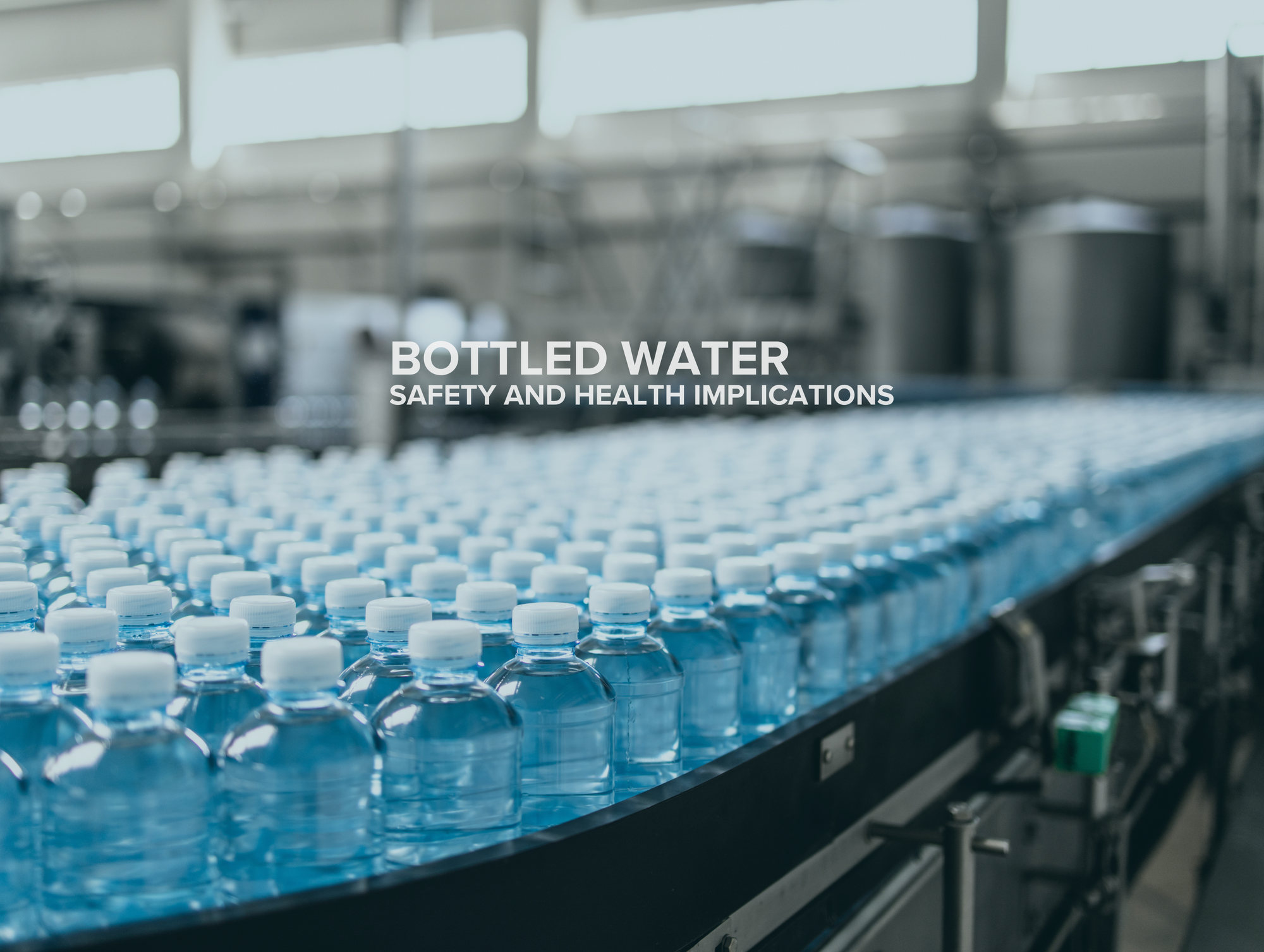 Bottled Water: Evaluating Safety and Health Implications