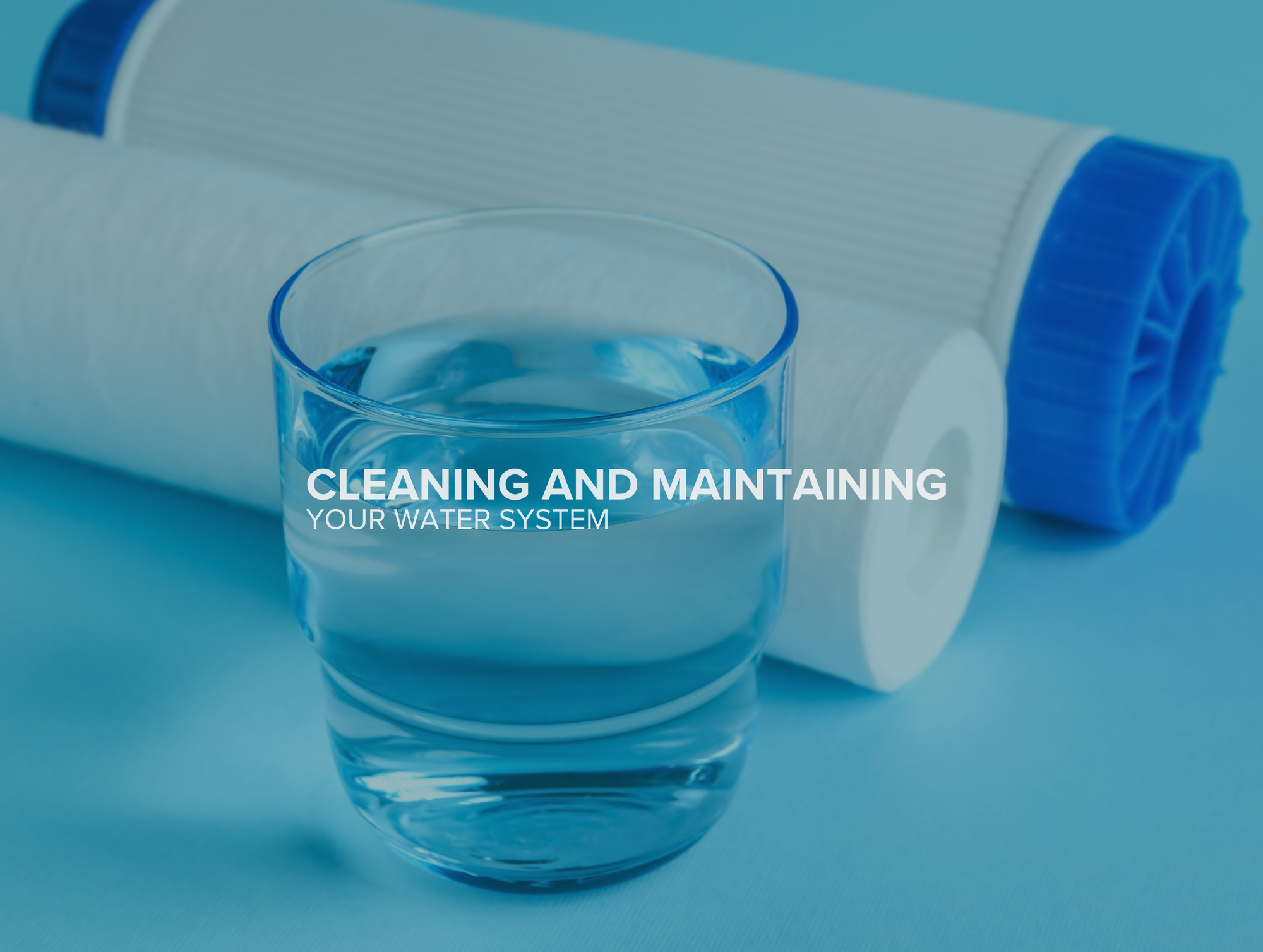 Why Cleaning and Maintaining Your Water System Matters